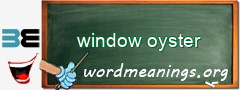 WordMeaning blackboard for window oyster